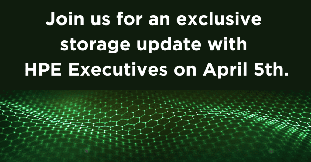 Join us for an exclusive storage update with HPE Executives.